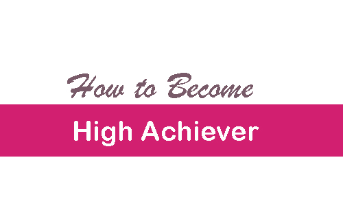 How to become of high achiever